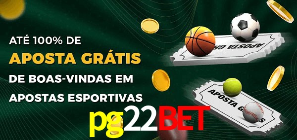 pg22bet Ate 100% de Aposta Gratis